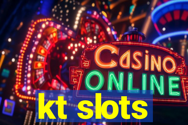 kt slots